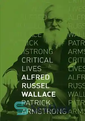 دانلود کتاب Alfred Russel Wallace (Critical Lives) – آلفرد راسل والاس (زندگی انتقادی)